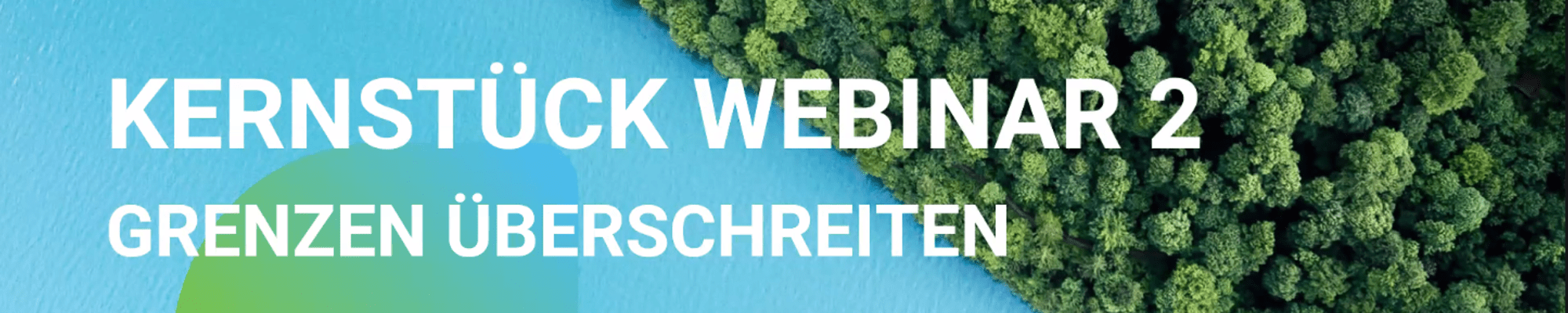 Kernstück Webinar 2: Grenzen Überschreiten